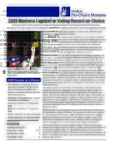 2009 Montana Legislative Voting Record on Choice An analysis of votes made on bills related to reproductive rights and health at the 61st Legislative Session NARAL Pro-Choice Montana is proud to release the 2009 Montana 