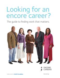 Looking for an encore career? The guide to finding work that matters. Brought Made
