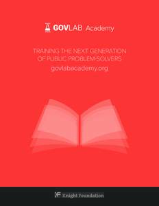 Academy TRAINING THE NEXT GENERATION OF PUBLIC PROBLEM-SOLVERS govlabacademy.org