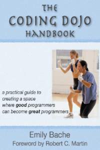 The Coding Dojo Handbook a practical guide to creating a space where good programmers can become great programmers Emily Bache This book is for sale at