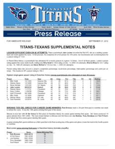 FOR IMMEDIATE RELEASE  SEPTEMBER 27, 2012 TITANS-TEXANS SUPPLEMENTAL NOTES LOCKER EFFICIENT EVEN ON 42 ATTEMPTS: Titans quarterback Jake Locker recorded his first NFL win as a starting quarter-