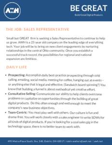 BE GREAT Build Great Digital Products THE JOB: SALES REPRESENTATIVE Small but GREAT  firm is seeking a Sales Representative to continue to help us grow. AWH is a 23-year old company on the leading edge of everything