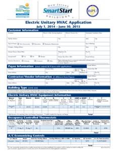 Electric Unitary HVAC Application July 1, 2014 – June 30, 2015 Customer Information Company				  Electric Utility Serving Applicant
