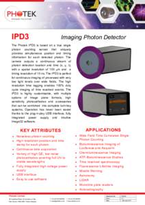 IPD3  Imaging Photon Detector The Photek IPD3 is based on a true single photon counting sensor that uniquely
