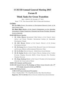 CCICED Annual General Meeting 2015 Forum II Think Tanks for Green Transition Time：09:00-11:30, November 11th, 2015 Venue: 1st FL., Four Seasons Hall, Villa 10, Diaoyutai Guesthouse Co-Chairs: