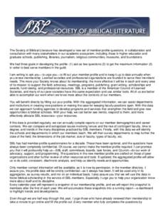 The Society of Biblical Literature has developed a new set of member profile questions, in collaboration and consultation with many stakeholders in our academic ecosystem, including those in higher education and graduate