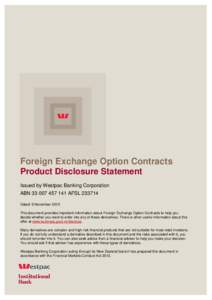 Foreign Exchange Option Contracts Product Disclosure Statement Issued by Westpac Banking Corporation ABNAFSLDated: 9 November 2015 This document provides important information about Foreign Exchan
