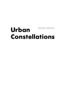 Urban Constellations Matthew Gandy [Ed.] 	Introduction  4