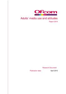 Adults’ media use and attitudes Report 2016 Research Document Publication date: