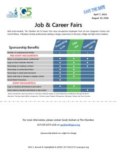 April 7, 2016 August 30, 2016 Job & Career Fairs Held semi-annually, The Chamber Job & Career Fairs draw prospective employees from all over Sangamon County and Central Illinois. Attendees include professionals seeking a