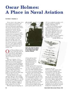 Oscar Holmes: A Place in Naval Aviation By Robert J. Schneller, Jr. History doesn’t often change, but it does sometimes get amended. The