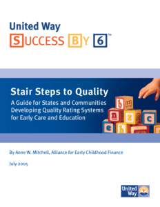Stair Steps to Quality A Guide for States and Communities Developing Quality Rating Systems for Early Care and Education  By Anne W. Mitchell, Alliance for Early Childhood Finance