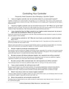 Controlling Your Controller Frequently Asked Questions about Managing a Sprinkler System 1. I have an irrigation controller, but I am not certain where it is, so how would I locate it?
