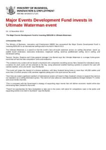 Major Events Development Fund invests in Ultimate Waterman event On: 13 November 2014 The Major Events Development Fund is investing $300,000 in Ultimate Waterman. 13 November 2014 The Ministry of Business, Innovation an