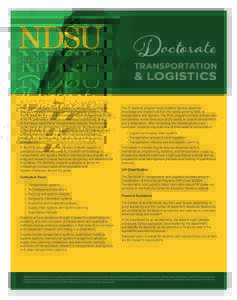 North Dakota State University offers an interdisciplinary program leading to the Ph.D. degree in Transportation and Logistics (TL). The TL program is a joint effort of the Colleges of Agriculture, Food Systems, and Natur