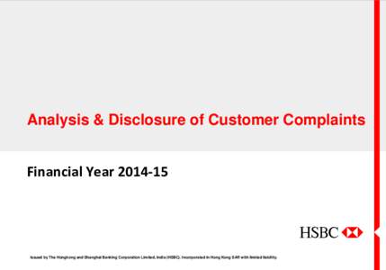 Analysis & Disclosure of Customer Complaints  Financial YearIssued by The Hongkong and Shanghai Banking Corporation Limited, India (HSBC). Incorporated in Hong Kong SAR with limited liability.