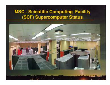 MSC - Scientific Computing Facility (SCF) Supercomputer Status RFP/Contract Status X