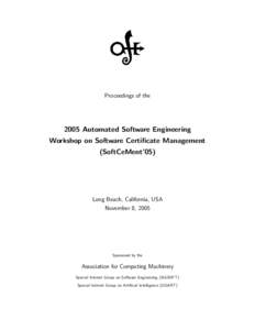Proceedings of theAutomated Software Engineering Workshop on Software Certificate Management (SoftCeMent’05)