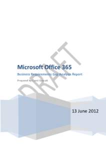 Microsoft Office 365 Business Requirements Gap Analysis Report Prepared by Carol Gravatt 13 June 2012