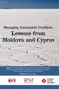 MANAGING INTRACTABLE CONFLICTS: LESSONS FROM MOLDOVA AND CYPRUS MANAGING INTRACTABLE CONFLICTS: LESSONS FROM MOLDOVA AND CYPRUS Edited by: Mensur Akgün
