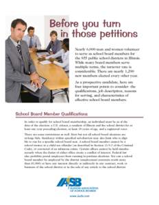Before you turn in those petitions Nearly 6,000 men and women volunteer to serve as school board members for the 855 public school districts in Illinois. While many board members serve
