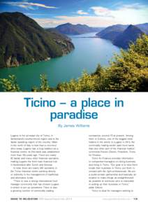 Ti c i n o  Ticino – a place in paradise By James Williams Lugano is the principal city of Ticino, in