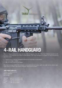 TARA  Perfection D.O.O. 4 -RAIL HANDGUARD Based on the good experience made with the 4-Rail Handguard of the TM-4 Rifle, Tara Perfection decided to offer
