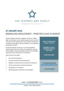 27 JANUARY 2016 BIOSIMILARS DEVELOPMENT - FROM PRE-CLINIC TO MARKET Several biological products, altogether worth over US$60 billion annual sales, are encountering patent expiry byThis opens up the opportunity for