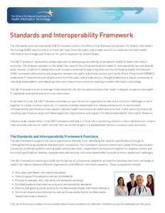 Standards and Interoperability Framework The Standards and Interoperability (S&I) Framework within the Office of the National Coordinator for Health Information Technology (ONC) was formed to orchestrate input from the p