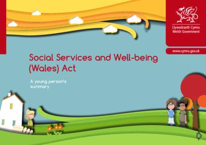 Social Services and Well-being (Wales) Act A young person’s summary  Social services help families when they need it and make