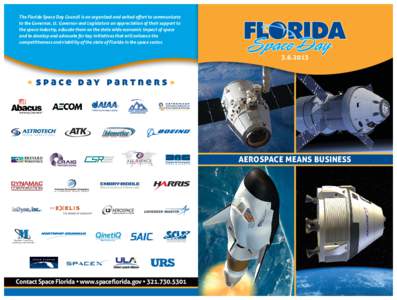 The Florida Space Day Council is an organized and united eﬀort to communicate to the Governor, Lt. Governor and Legislators an appreciation of their support to the space industry, educate them on the state wide economi