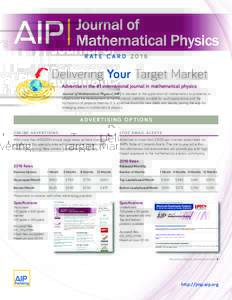 R AT E C A R DDelivering Your Target Market Advertise in the #1 international journal in mathematical physics Journal of Mathematical Physics (JMP) is devoted to the application of mathematics to problems in ph