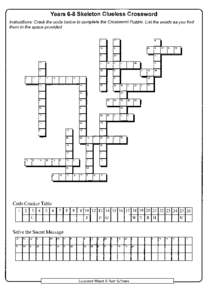 Years 6-8 Skeleton Clueless Crossword lnstructions: Crack the code below to complete the Crossword Puzzle. List the words as you find them in the space provided. 17