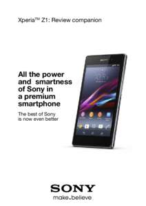 XperiaTM Z1: Review companion  All the power and smartness of Sony in a premium