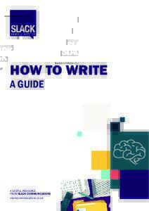 HOW TO WRITE A GUIDE A USEFUL RESOURCE FROM SLACK COMMUNICATIONS slackcommunications.co.uk