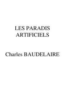 LES PARADIS ARTIFICIELS Charles BAUDELAIRE  À J. G. F.