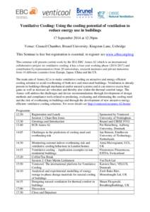 Ventilative Cooling: Using the cooling potential of ventilation to reduce energy use in buildings 17 September 2014 at 12:30pm Venue: Council Chamber, Brunel University, Kingston Lane, Uxbridge This Seminar is free but r