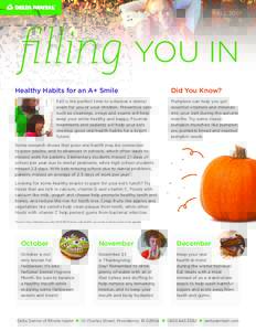 FALLHealthy Habits for an A+ Smile Fall is the perfect time to schedule a dental exam for you or your children. Preventive care such as cleanings, x-rays and exams will help
