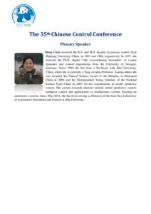 The 35th Chinese Control Conference Plenary Speaker Hong Chen received the B.S. and M.S. degrees in process control from Zhejiang University, China, in 1983 and 1986, respectively. In 1997, she received the Ph.D. degree 