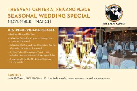 THE EVENT CENTER AT FRICANO PLACE  Seasonal Wedding Special November – MarcH  This special package includes:
