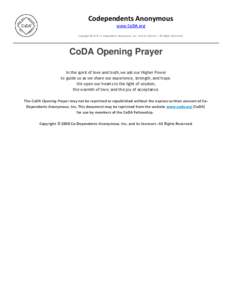 Codependents Anonymous www.CoDA.org Copyright © 2010 Co-Dependents Anonymous, Inc. and its licensors -All Rights Reserved. CoDA Opening Prayer In the spirit of love and truth,we ask our Higher Power