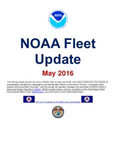 NOAA Fleet Update May 2016 The following update provides the status of NOAA’s fleet of ships and aircraft, which play a critical role in the collection of oceanographic, atmospheric, hydrographic, and fisheries data. N