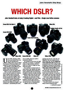 John Henshall’s Chip Shop  WHICH DSLR? John Henshall looks at today’s leading Digital – and Film – Single Lens Reflex cameras  Nikon D2x