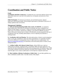 Chapter 2 – Coordination and Public Notice  Coordination and Public Notice Goals Coordination with Other Landowners. Coordinate the use of state land with that of private and other public landowners to provide for the 