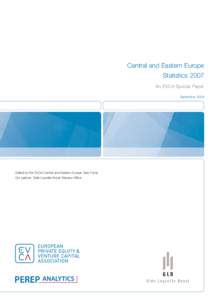 Central and Eastern Europe Statistics 2007 An EVCA Special Paper SeptemberEdited by the EVCA Central and Eastern Europe Task Force