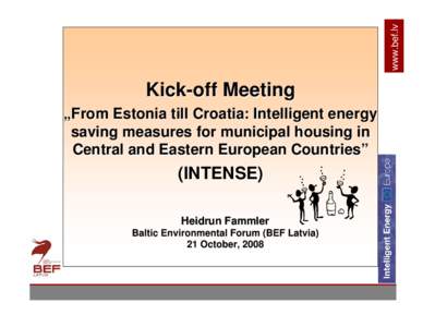www.bef.lv  Kick-off Meeting „From Estonia till Croatia: Intelligent energy saving measures for municipal housing in Central and Eastern European Countries”