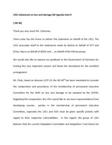 LDCs Statement on loss and damage SBI Agenda Item 9 ( SBI 40) Thank you very much Mr. Chairman, Timor-Leste has the honor to deliver this statement on behalf of the LDCs. The LDCs associates itself to the statements made