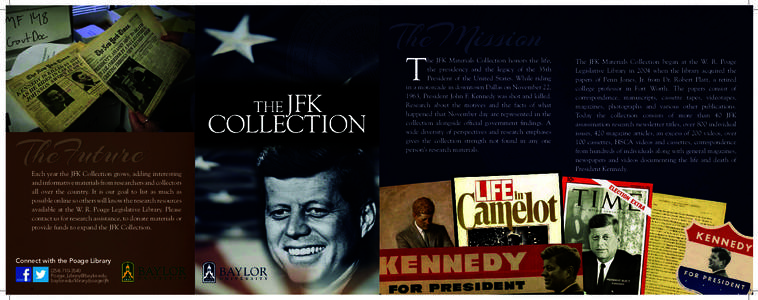T  he JFK Materials Collection honors the life, the presidency and the legacy of the 35th President of the United States. While riding in a motorcade in downtown Dallas on November 22,