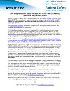 NEWS RELEASE Ohio Children’s Hospitals Release Results of Ohio Patient Safety Collaboration; Demonstrate National Impact of Work February 11, 2015, COLUMBUS, Ohio – Today, the members of the Ohio Children’s Hospita