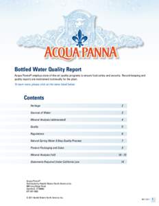 Bottled Water Quality Report Acqua Panna® employs state-of-the-art quality programs to ensure food safety and security. Record-keeping and quality reports are maintained continually for the plant. To learn more, please 